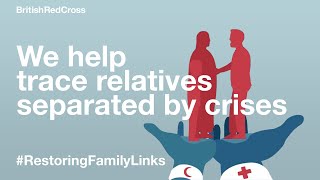 We Help Trace Relatives Separated By Crises | Restoring Family Links | British Red Cross