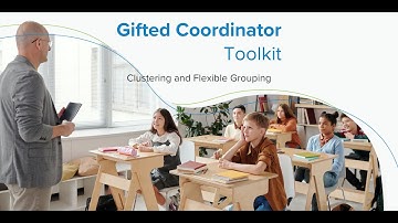 Gifted Coordinator Toolkit: Clustering and Flexible Grouping