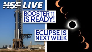 Booster 11 Static Fires and Eclipse Approaches Over North America - NSF Live