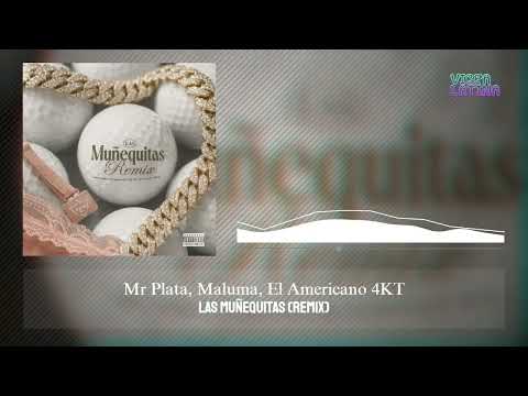Las Muñequitas (Remix) - Mr Plata, Maluma, El Americano 4KT