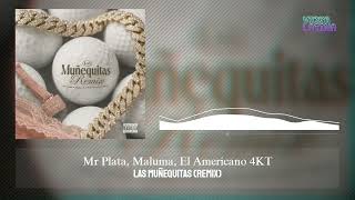 Las Muñequitas (Remix) - Mr Plata, Maluma, El Americano 4KT