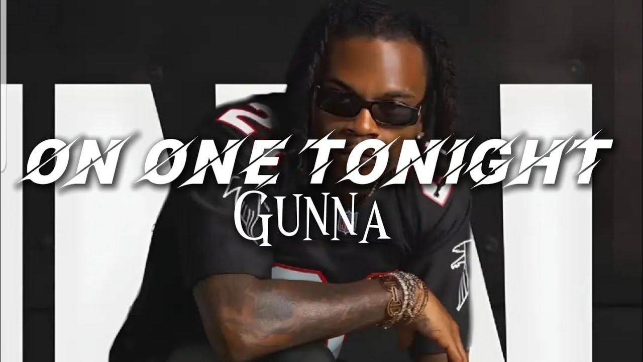 On One Tonight - Gunna (Lyrics Video) On One Tonight - Gunna (Lyrics Video)