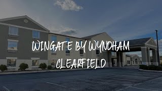 Wingate by Wyndham Clearfield Review - Clearfield , United States of America
