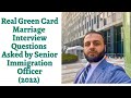 Real Green Card Marriage Interview Questions Asked by Senior Immigration Officer (2022 Edition)