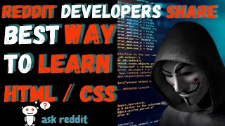 Reddit Developers Share The Best Way To Learn HTML/CSS (AskReddit /rlearnprogramming)