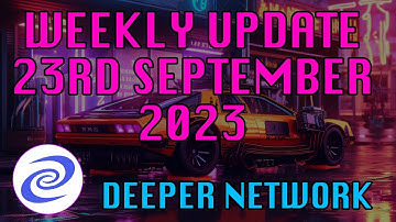 Deeper Network Weekly Update: 24th September 2023