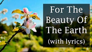 For The Beauty Of The Earth (with lyrics)