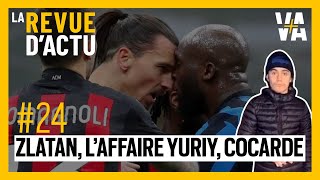 Zlatan vs Lukaku, affaire Yuriy (+ Réponse à  @Nota Bene  ) RA#24
