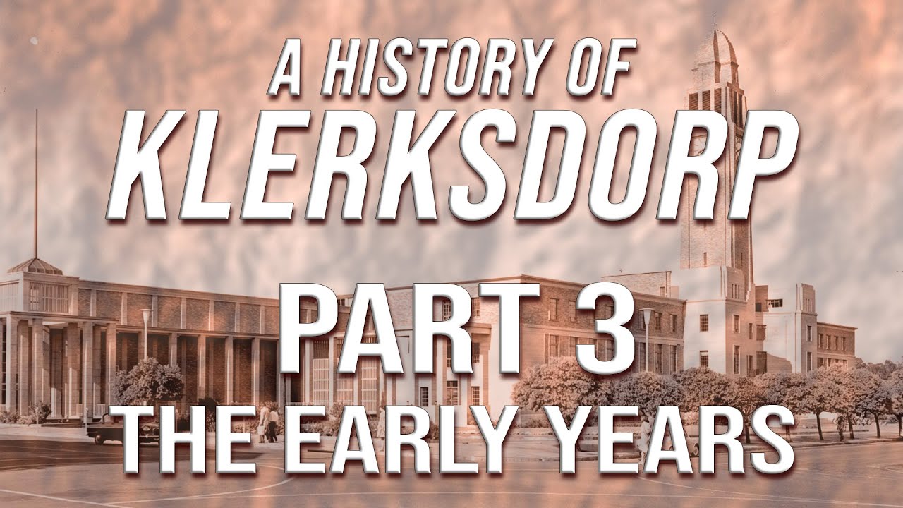 A History of Klerksdorp - Part3 - The Early Days