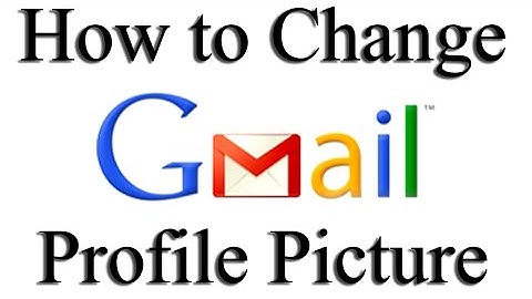 How to Change Profile Picture in Gmail?