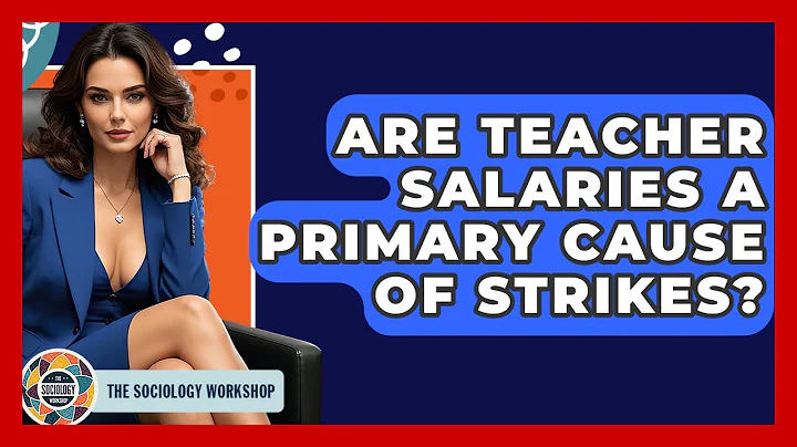 Are Teacher Salaries A Primary Cause Of Strikes? - The Sociology Workshop