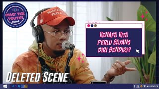 Kenapa Kita Perlu Sayang Diri Sendiri? | What The Youth Podcast | Deleted Scene