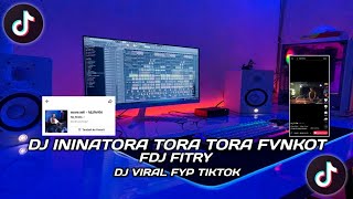 DJ ININA TORA TORA X TEKI TEKI GAM FVNKOT -  SOUND FDJ FITRY MALIKA VIRAL TIKTOK