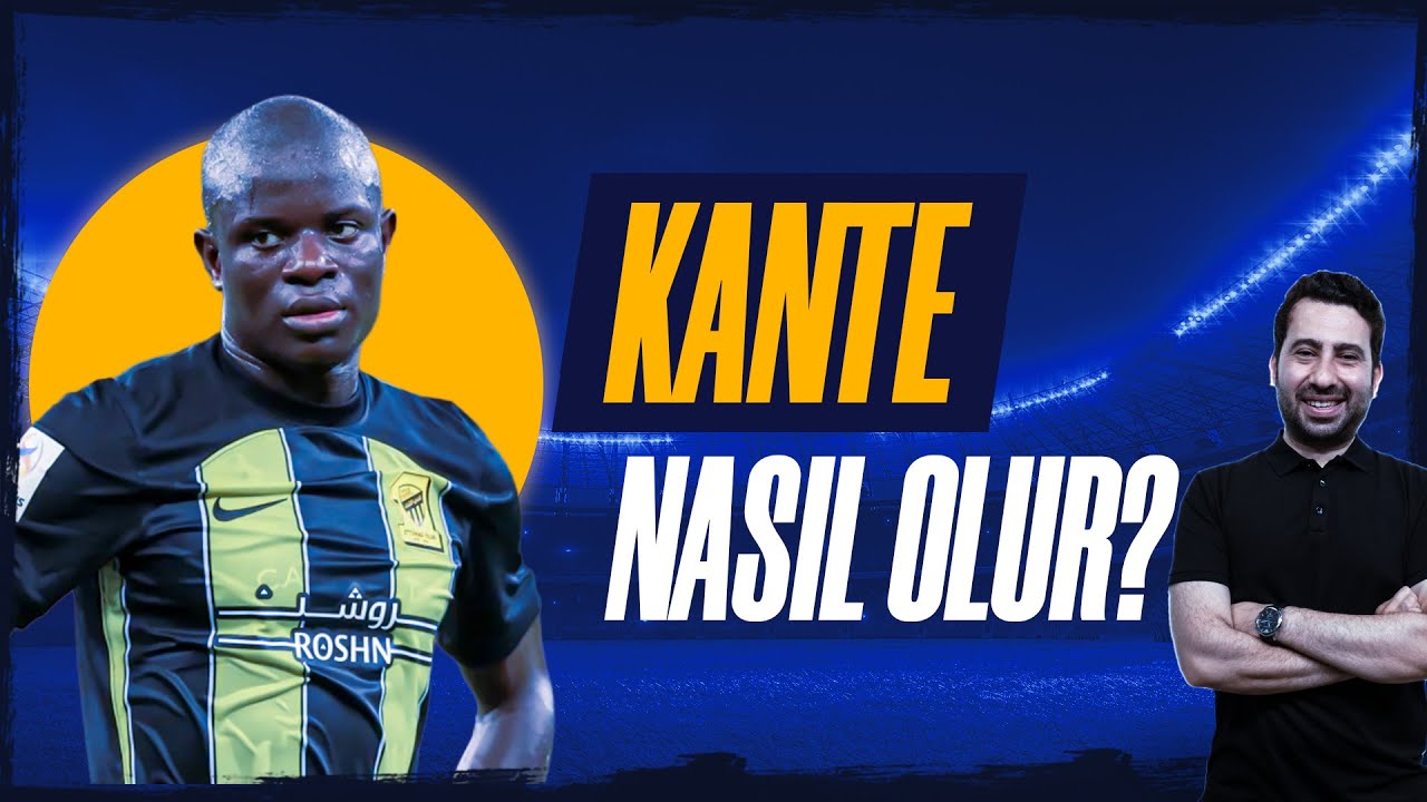 N'GOLO KANTE FENERBAHÇE'YE? | GÜNCEL FORMU NASIL?