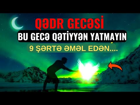 1000 aydan xeyirli QƏDR GECƏSİ - Qədr gecəsinin ƏMƏLLƏRİ