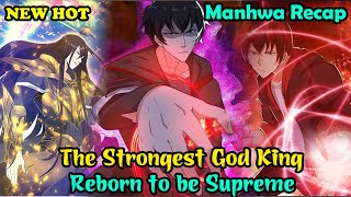 NEW FULL | The God King Reborn to be Supreme | Chapter 1-358 | Manhwa Recap | Best Manhwa 2025