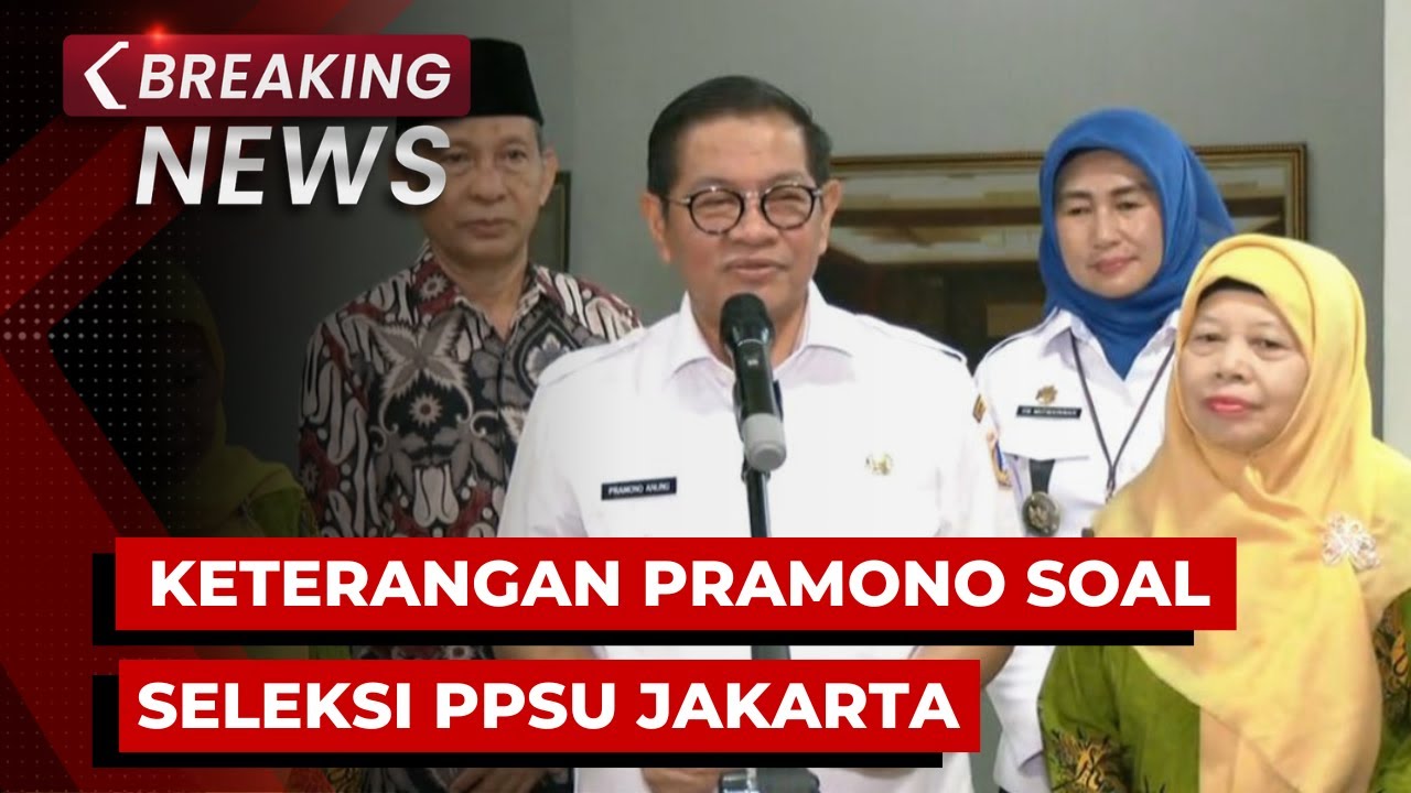 BREAKING NEWS - Keterangan Gubernur Pramono  soal Seleksi Perekrutan PPSU Jakarta