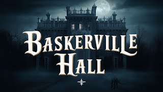 Baskerville Hall: Unraveling the Mystery of the Legendary Estate | Dark Tale #darktales #haunting Wealth