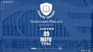 SEMINARIO BÍBLICO  JUEVES 09 MAYO  2024  07:00 PM