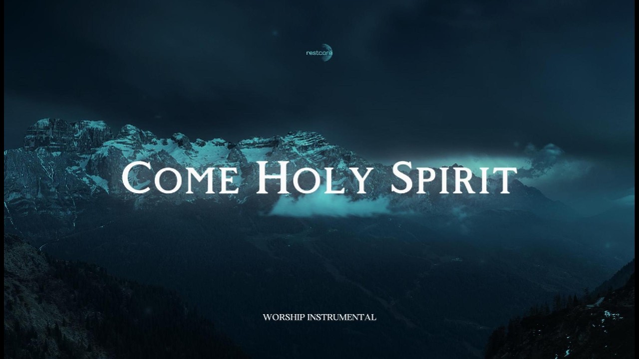 Come Holy Spirit – Soaking Worship Music for Healing & Peace