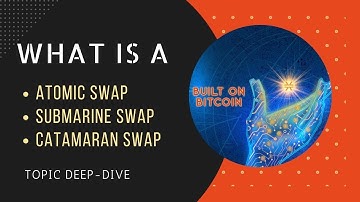 E55: What is a Submarine Swap? Atomic Swap? Catamaran Swap? - Stacks Topic Deep-Dive
