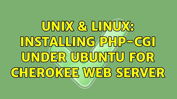 Unix & Linux: Installing php-cgi under Ubuntu for Cherokee web server (2 Solutions!!)