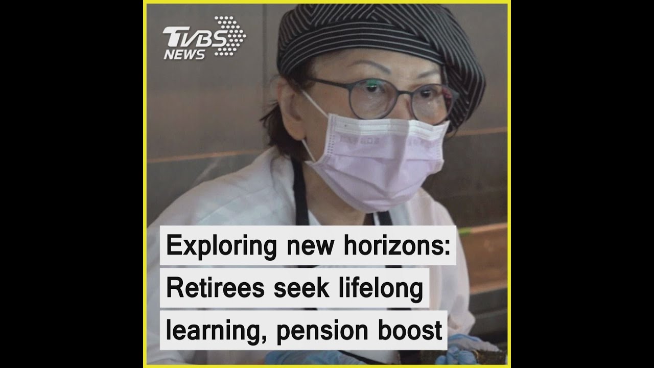 Taiwanese retirees embrace encore careers to fuel personal growth, boost pension growth