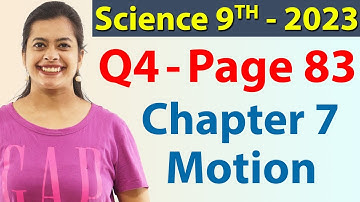 Q 4 (Page 83), Chapter 7 - Motion, Science Class 9