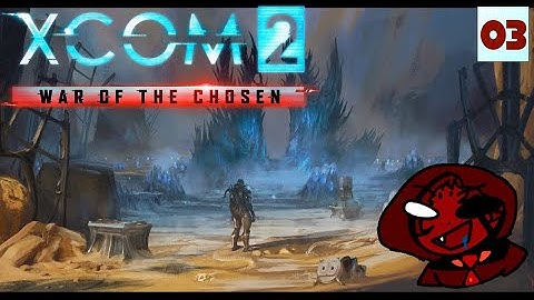 Mystery Plays: XCOM 2 (War Of The Chosen) MODDED - Part 3