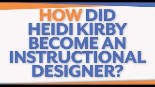Motivated Learning: How Did Heidi Kirby Become An Instructional Designer?