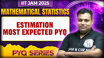 IIT JAM Mathematical Statistics | Estimation Most Expected PYQs | IIT JAM 2025 | PW