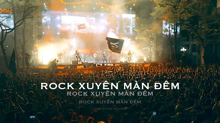 Show rock nhà văn hóa thanh niên tăng bạt hổ năm 2024