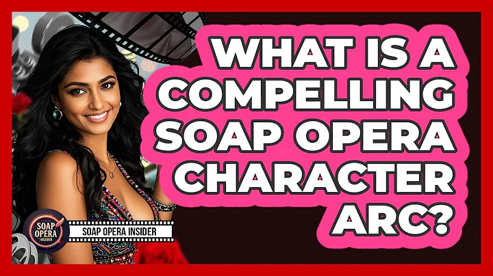 What Is A Compelling Soap Opera Character Arc? - Soap Opera Insider