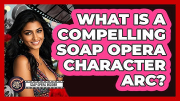What Is A Compelling Soap Opera Character Arc? - Soap Opera Insider