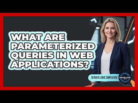 What Are Parameterized Queries In Web Applications?