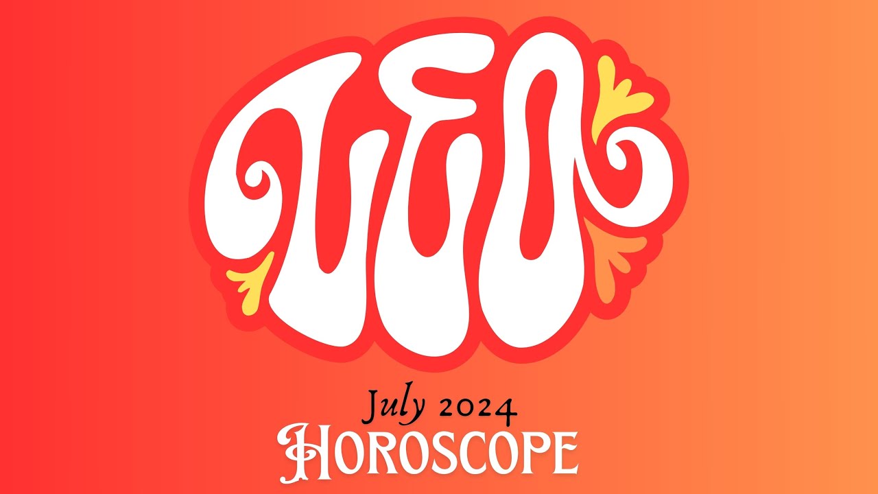 Leo July 2024 Horoscope