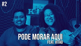 Pode Morar Aqui - Kathleen Cristina Feat. Vitão Canções Que Tocam Meu Jardim