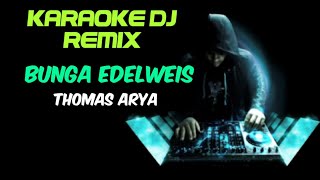 DJ BUNGA EDELWEIS - KARAOKE DJ REMIX NADA CEWEK   FULL LIRIK ( KORG PA700 )