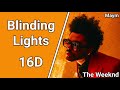 Blinding Lights - The Weeknd [16D AUDIO | NOT 8D/9D]