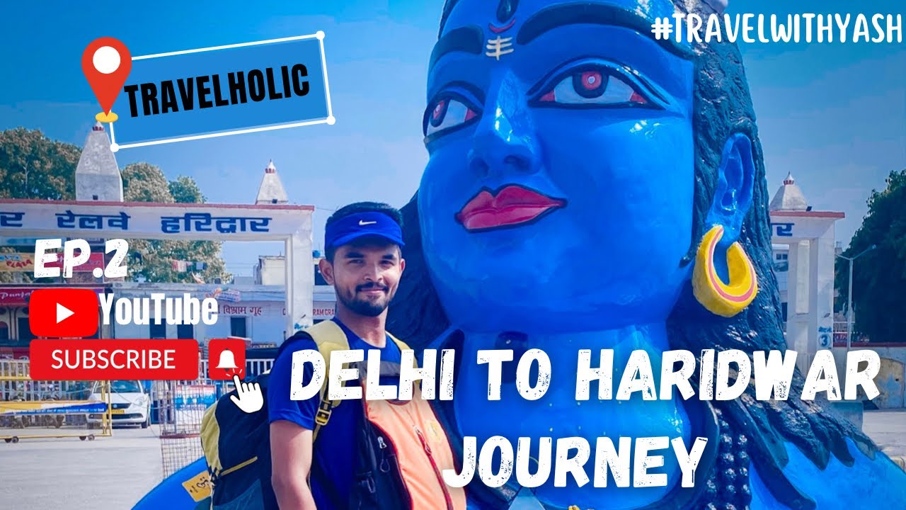 Vlog #2 | Delhi To Haridwar Journey | TravelHolic003
