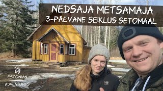 3-päevane seiklus Setomaal ja mahlane elu Nedsaja metsamajas