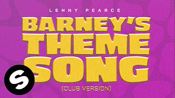Lenny Pearce - Barney's Theme Song (Club Version) [Official Audio]