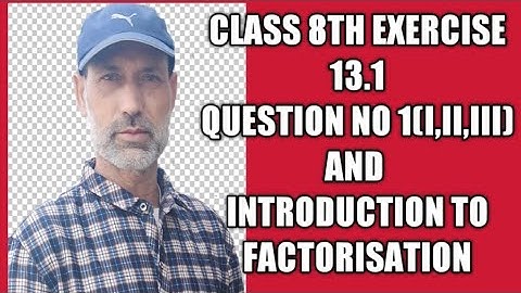 CLASS 8TH INTRODUCTION TO FACTORISATION AND EXERCISE 13.1 QUESTION NO 1(I,II,III)