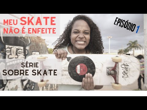 Meu skate não é enfeite - Episódio 1 (Série)