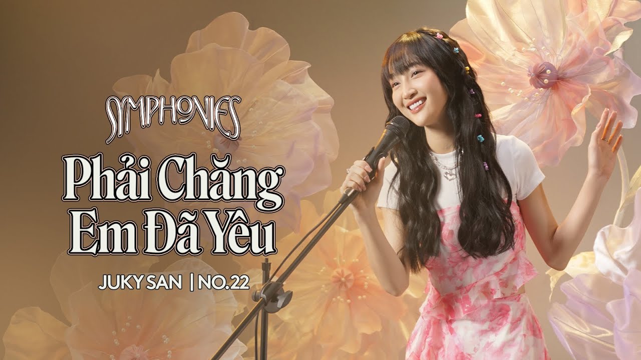 JUKY SAN | PHẢI CHĂNG EM ĐÃ YÊU | SYMPHONIES JUKY SAN NO.22 CHAPTER SPRING
