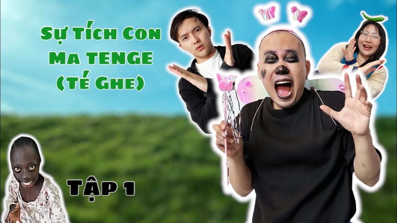 Sự Tích Con Ma TENGE (Té Ghe) - Tập 1 - TÔI PHẢI LÀM SAO? (Tập 58 ...