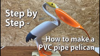 Step by step  How to make a PVC pipe pelican