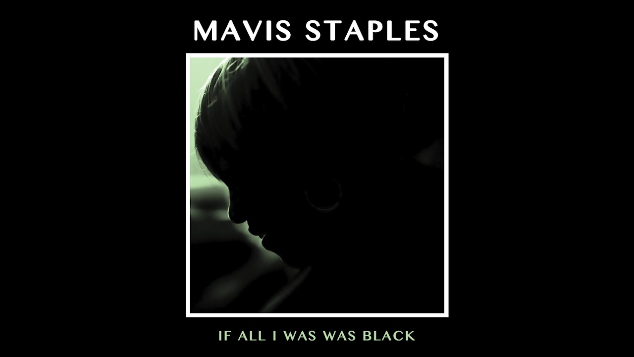 Resultado de imagen para Mavis Staples If All I Was Was Black