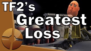 TF2's Greatest Loss *Re-upload*