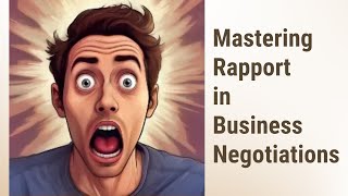 Building Bridges: Mastering the Art of Rapport in Business Negotiations